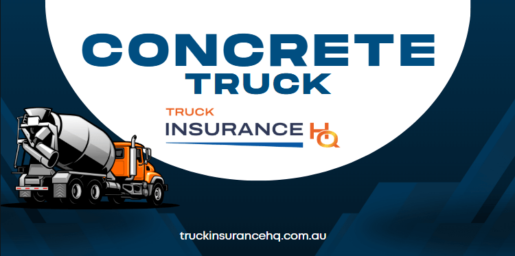 Concrete Truck Insurance in Australia
